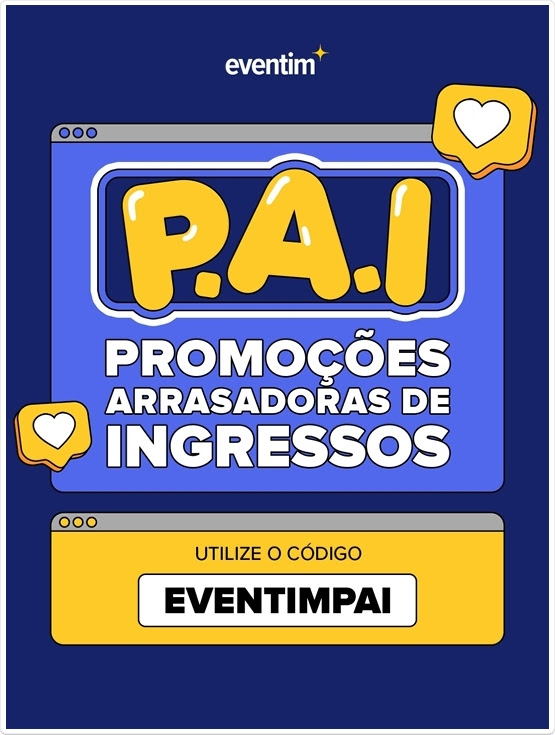 Promoção de Dia dos Pais Eventim: Mais de 20 eventos com desconto usando o cupom EVENTIMPAI!