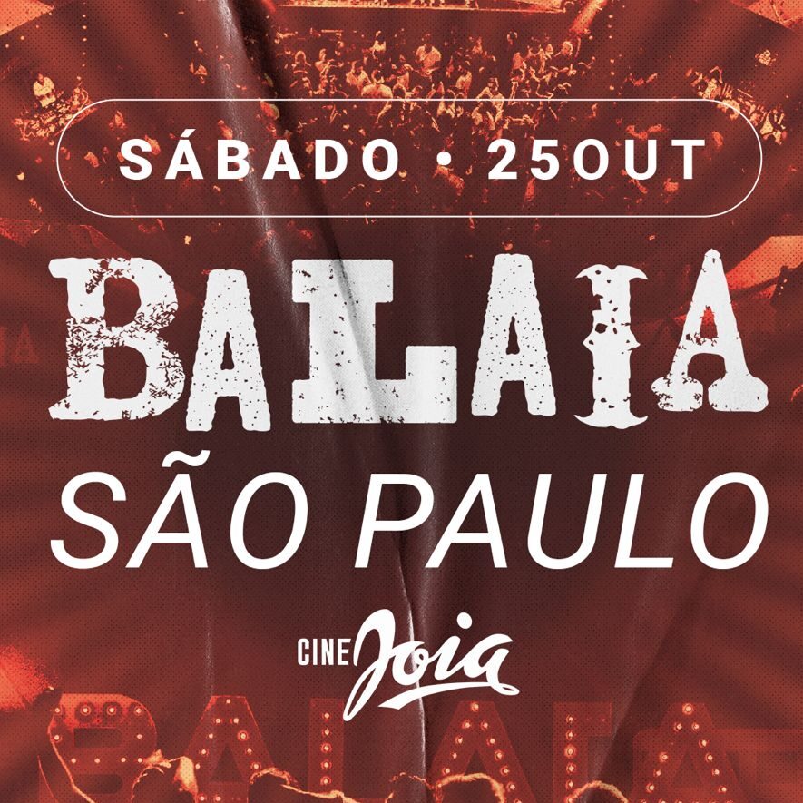 [CORTESIA] Balaia | Cine Joia | São Paulo | 25/10/2025