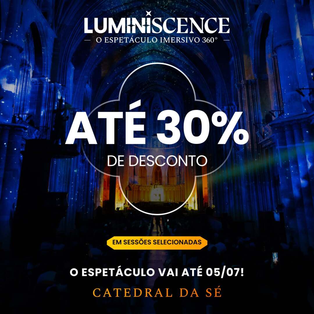 [DESCONTO] LUMINISCENCE | Catedral da Sé | Até 05/07/2026